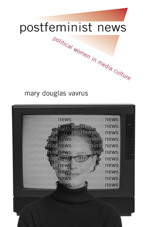 Cover image for Postfeminist news: political women in media culture