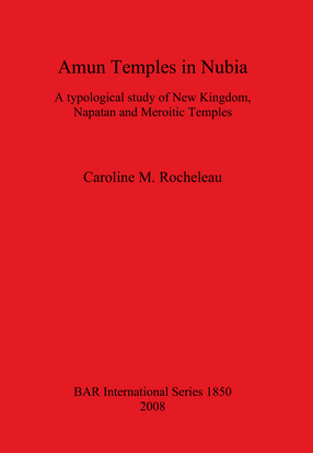 Cover image for Amun Temples in Nubia: A typological study of New Kingdom, Napatan and Meroitic Temples