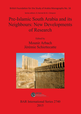 Cover image for Pre-Islamic South Arabia and its Neighbours: New Developments of Research: Proceedings of the 17th Rencontres Sabéennes held in Paris, 6-8 June 2013