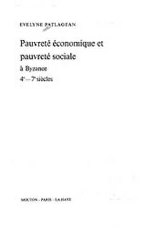 Cover image for Pauvreté économique et pauvreté sociale à Byzance, 4e-7e siècles