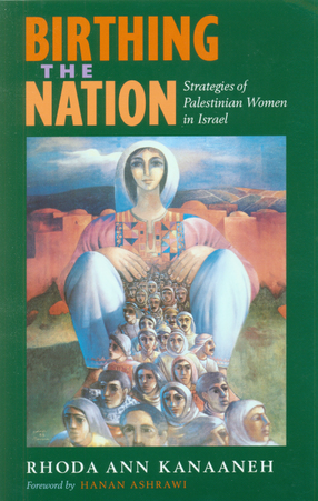 Cover image for Birthing the nation: strategies of Palestinian women in Israel