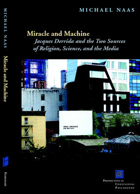 Cover image for Miracle and machine: Jacques Derrida and the two sources of religion, science, and the media