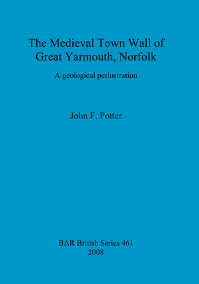Cover image for The Medieval Town Wall of Great Yarmouth, Norfolk: A geological perlustration