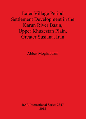Cover image for Later Village Period Settlement Development in the Karun River Basin, Upper Khuzestan Plain, Greater Susiana, Iran