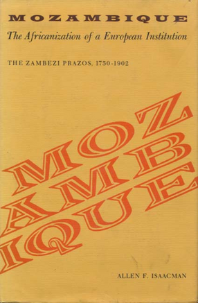 Cover image for Mozambique: the Africanization of a European institution : the Zambesi prazos, 1750-1902