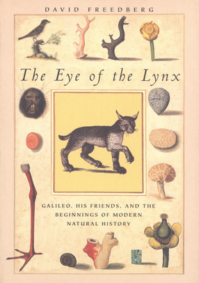 Cover image for The eye of the Lynx: Galileo, his friends, and the beginnings of modern natural history