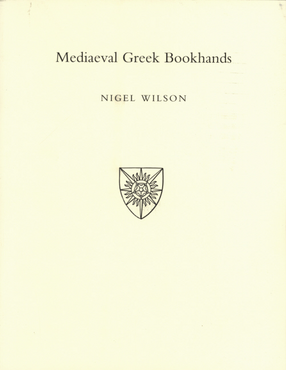 Cover image for Mediaeval Greek bookhands: examples selected from Greek manuscripts in Oxford libraries