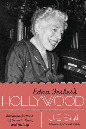 Cover image for Edna Ferber&#39;s Hollywood: American fictions of gender, race, and history