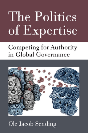 Cover image for The Politics of Expertise: Competing for Authority in Global Governance