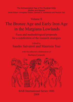 Cover image for Volume II. The Bronze Age and Early Iron Age in the Margiana Lowlands: Facts and methodological proposals for a redefinition of the research strategies