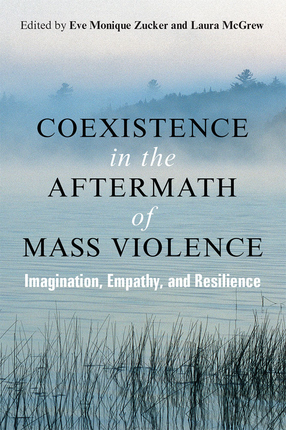 Cover image for Coexistence in the Aftermath of Mass Violence: Imagination, Empathy, and Resilience