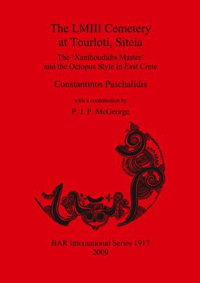 Cover image for The LMIII Cemetery at Tourloti, Siteia: The ‘Xanthoudidis Master’ and the Octopus Style in East Crete