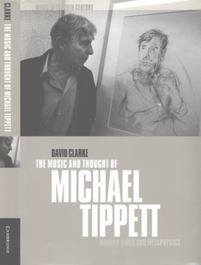 Cover image for The music and thought of Michael Tippett: modern times and metaphysics