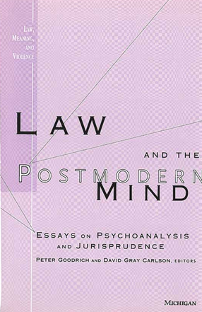 Cover image for Law and the Postmodern Mind: Essays on Psychoanalysis and Jurisprudence