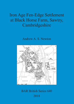 Cover image for Iron Age Fen-Edge Settlement at Black Horse Farm, Sawtry, Cambridgeshire