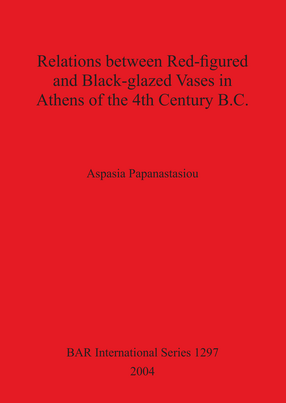 Cover image for Relations between Red-figured and Black-glazed Vases in Athens of the 4th Century B.C.