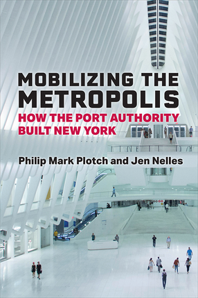 Cover image for Mobilizing the Metropolis: How the Port Authority Built New York