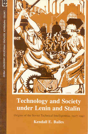 Cover image for Technology and Society Under Lenin and Stalin: Origins of the Soviet Technical Intelligentsia, 1917-1941