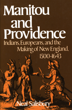 Cover image for Manitou and providence: Indians, Europeans, and the making of New England, 1500-1643