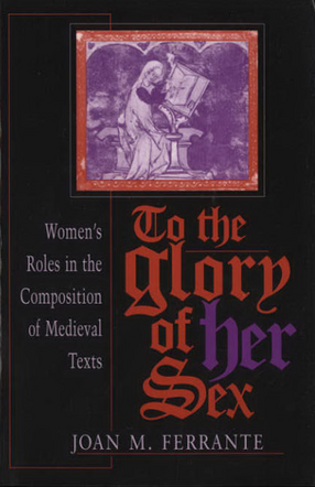 Cover image for To the glory of her sex: women&#39;s roles in the composition of medieval texts