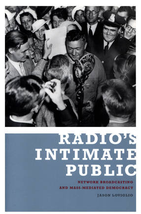 Cover image for Radio&#39;s intimate public: network broadcasting and mass-mediated democracy