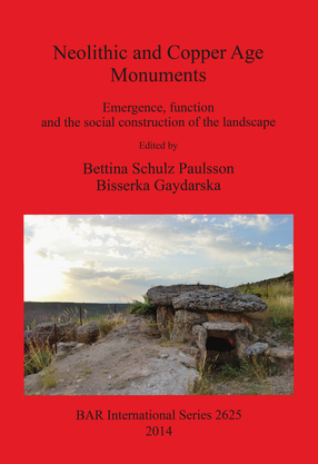 Cover image for Neolithic and Copper Age Monuments: Emergence, function and the social construction of the landscape