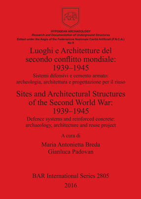 Cover image for Luoghi e Architetture del secondo conflitto mondiale: 1939–1945 / Sites and Architectural Structures of the Second World War: 1939–1945: Sistemi difensivi e cemento armato: archeologia, architettura e progettazione per il riuso / Defence systems and reinforced concrete: archaeology, architecture and reuse projecte