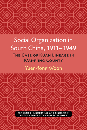 Cover image for Social Organization in South China, 1911–1949: The Case of Kuan Lineage in K&#39;ai-p&#39;ing County
