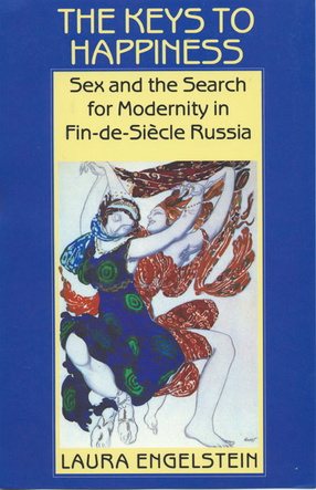 Cover image for The keys to happiness: sex and the search for modernity in fin-de-siècle Russia