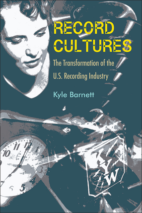 Cover image for Record Cultures: The Transformation of the U.S. Recording Industry
