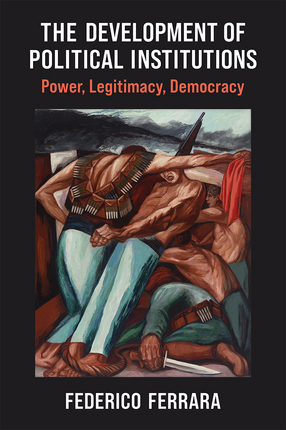 Cover image for The Development of Political Institutions: Power, Legitimacy, Democracy