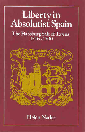 Cover image for Liberty in absolutist Spain: the Habsburg sale of towns, 1516-1700
