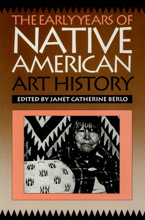 Cover image for The Early years of Native American art history: the politics of scholarship and collecting