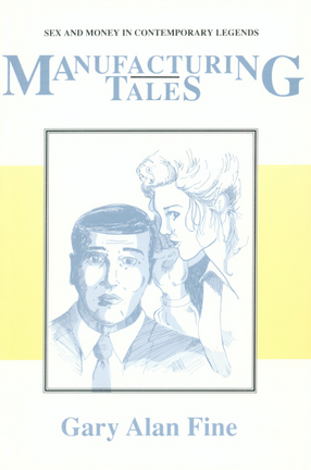 Cover image for Manufacturing tales: sex and money in contemporary legends