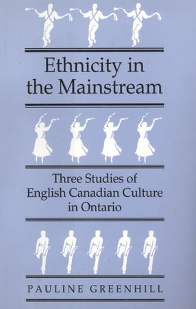 Cover image for Ethnicity in the mainstream: three studies of English Canadian culture in Ontario