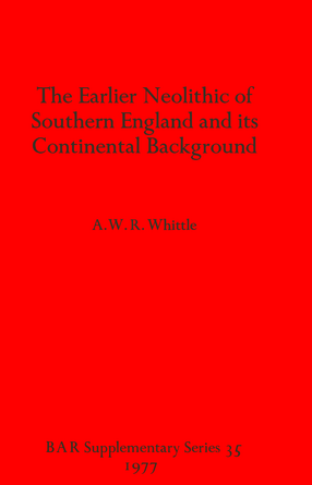 Cover image for The Earlier Neolithic of Southern England and its Continental Background