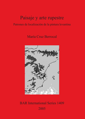 Cover image for Paisaje y arte rupestre: Patrones de localización de la pintura levantina