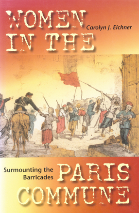 Cover image for Surmounting the barricades: women in the Paris Commune