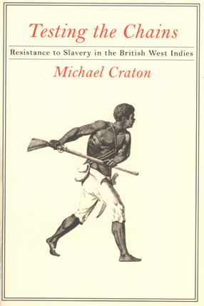 Cover image for Testing the chains: resistance to slavery in the British West Indies