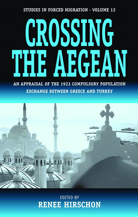 Cover image for Crossing the Aegean: an appraisal of the 1923 compulsory population exchange between Greece and Turkey