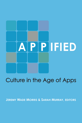 Cover image for Appified: Culture in the Age of Apps