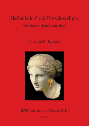 Cover image for Hellenistic Gold Eros Jewellery: Technique, style and chronology