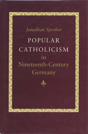 Cover image for Popular Catholicism in Nineteenth-Century Germany