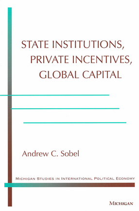 Cover image for State Institutions, Private Incentives, Global Capital