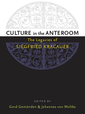 Cover image for Culture in the Anteroom: The Legacies of Siegfried Kracauer