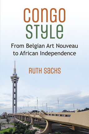 Cover image for Congo Style: From Belgian Art Nouveau to African Independence