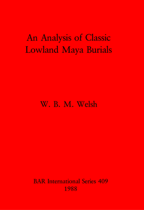 Cover image for An Analysis of Classic Lowland Maya Burials