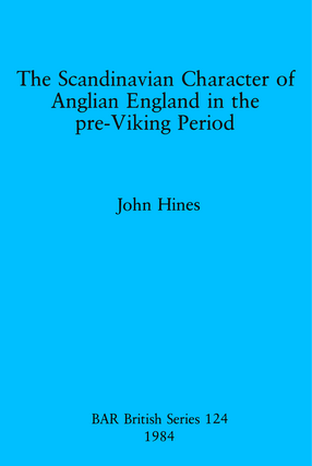 Cover image for The Scandinavian Character of Anglian England in the pre-Viking Period
