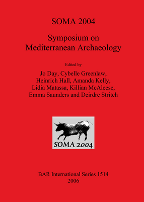 Cover image for SOMA 2004: Symposium on Mediterranean Archaeology. Proceedings of the eighth annual meeting of postgraduate researchers, School of Classics, Trinity College Dublin. 20-22 February 2004