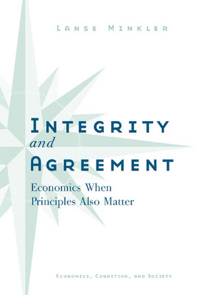 Cover image for Integrity and Agreement: Economics When Principles Also Matter